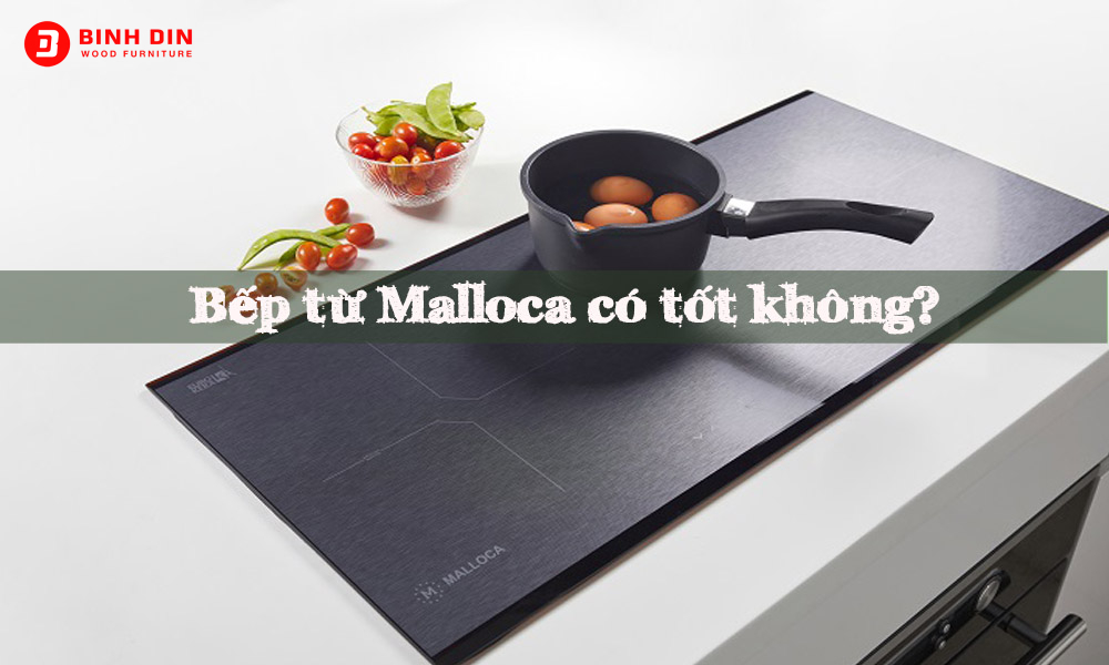 Bếp từ Malloca có tốt không? Nên mua bếp từ malloca ở đâu? 1 bếp từ Malloca có tốt không