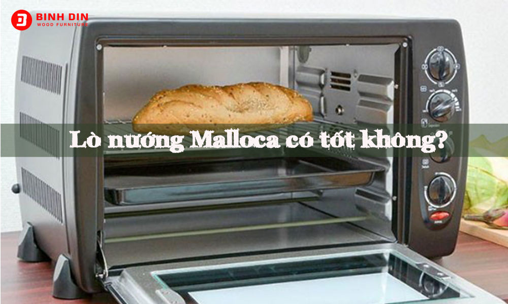 Góc giải đáp: Lò nướng Malloca có tốt không? 1 lo nuong Malloca co tot khong 1