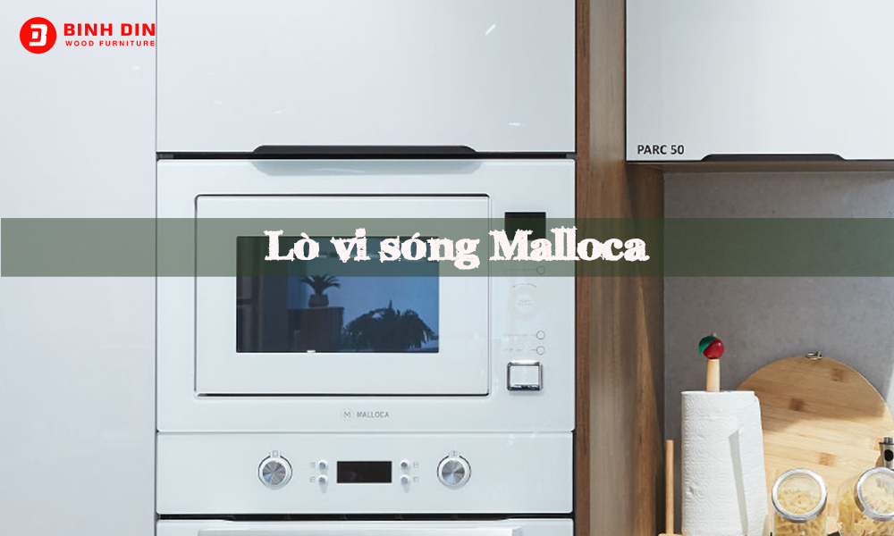 Lò vi sóng Malloca và những điều mà bạn cần biết 1 lo vi song malloca