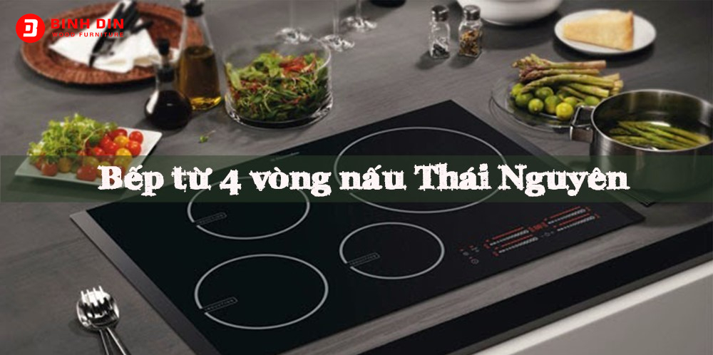 Bếp từ 4 vùng nấu Thái Nguyên hiên đại, cao cấp 1 bep tu 4 vung nau thai nguyen