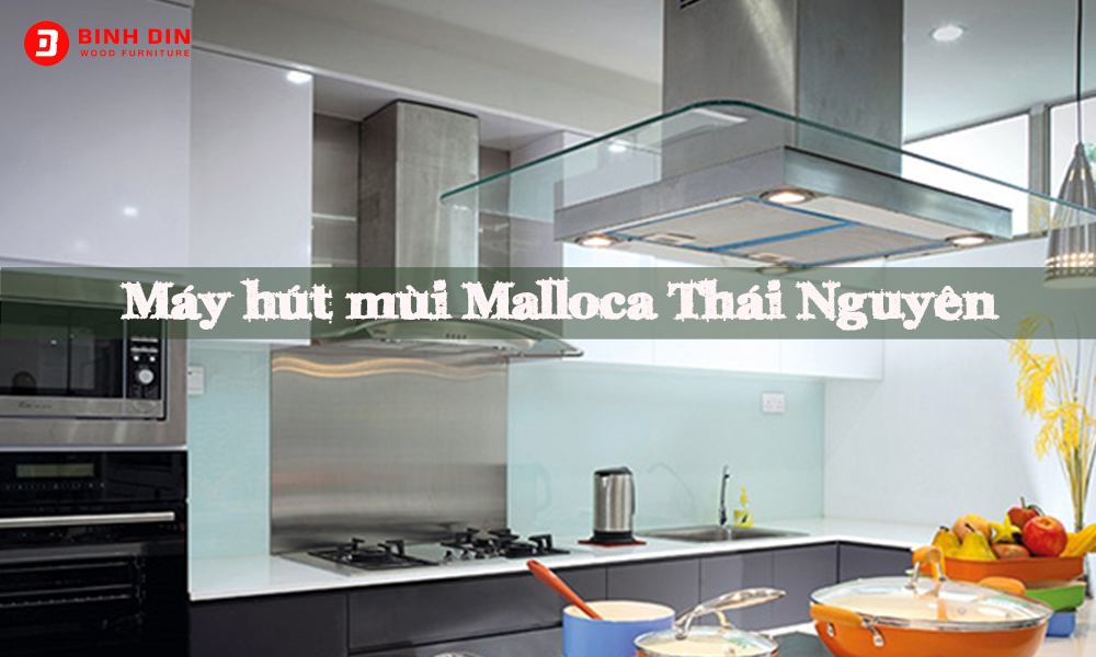 Máy hút mùi Malloca Thái Nguyên giá rẻ: Có đáng để mua? 1 may hut mui malloca thai nguyen