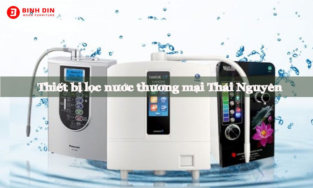 Tìm hiểu sản phẩm thiết bị lọc nước thương mại Thái Nguyên 1 thiet bi loc nuoc thuong mai thai nguyen