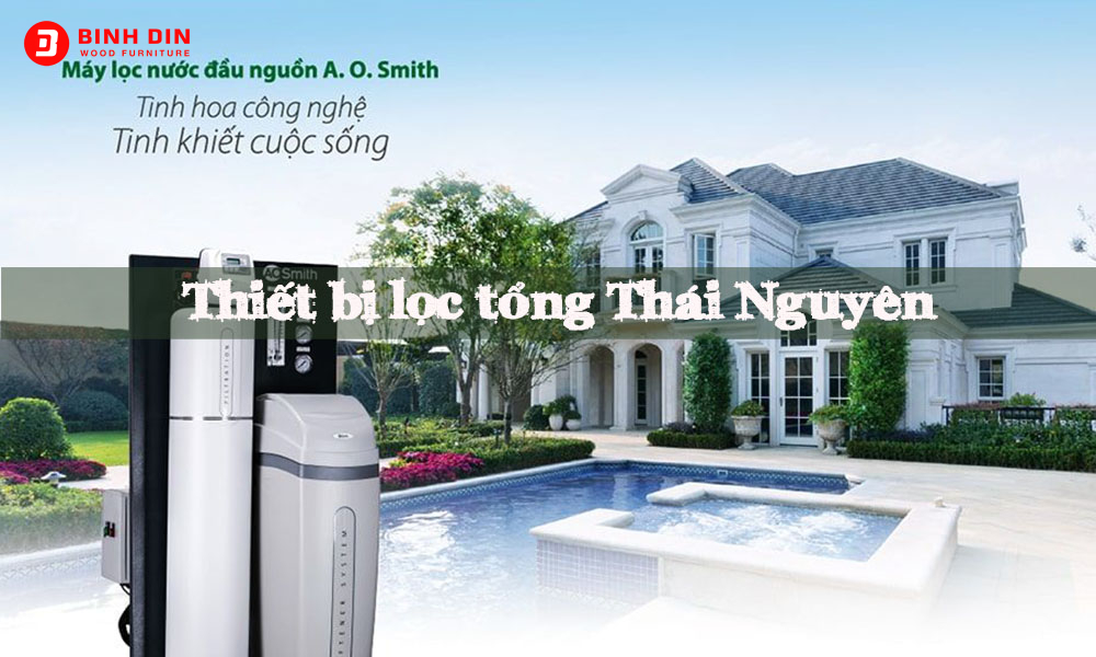 Tìm hiểu về sản phẩm thiết bị lọc tổng Thái Nguyên 1 thiet bi loc tong thai nguyen cao cap 1