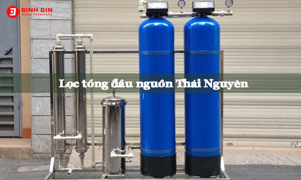 Tìm hiểu về lọc tổng đầu nguồn Thái Nguyên 1 tim hieu ve loc tong dau nguon thai nguyen